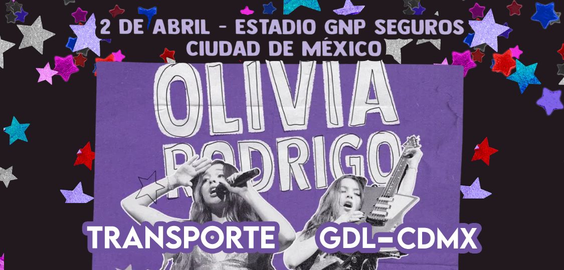 Transporte desde Guadalajara al concierto de Olivia Rodrigo en CDMX