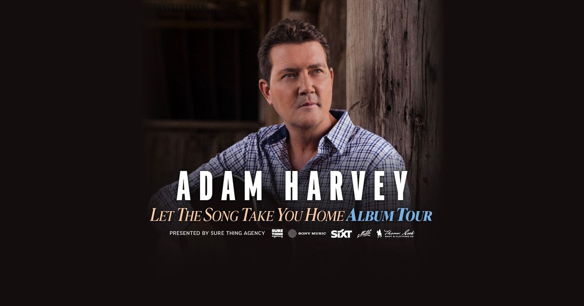 Adam Harvey "Let The Song Take You Home Tour"