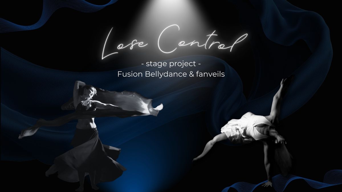 Lose Control - stage project - Fusion Bellydance (Tribal Fusion) & fanveils