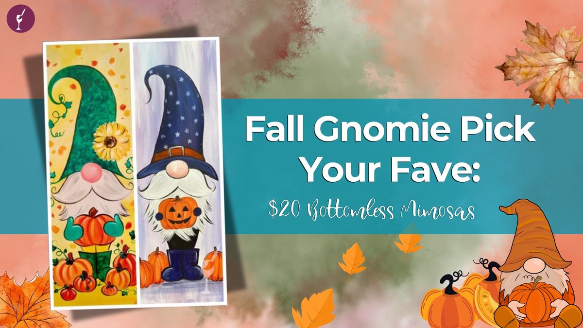 Fall Gnomie Pick Your Fave: $20 Bottomless Mimosas