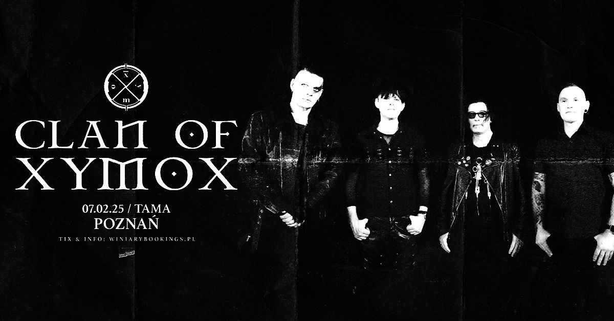 CLAN OF XYMOX \/ 7.02.25 \/ Tama, Pozna\u0144