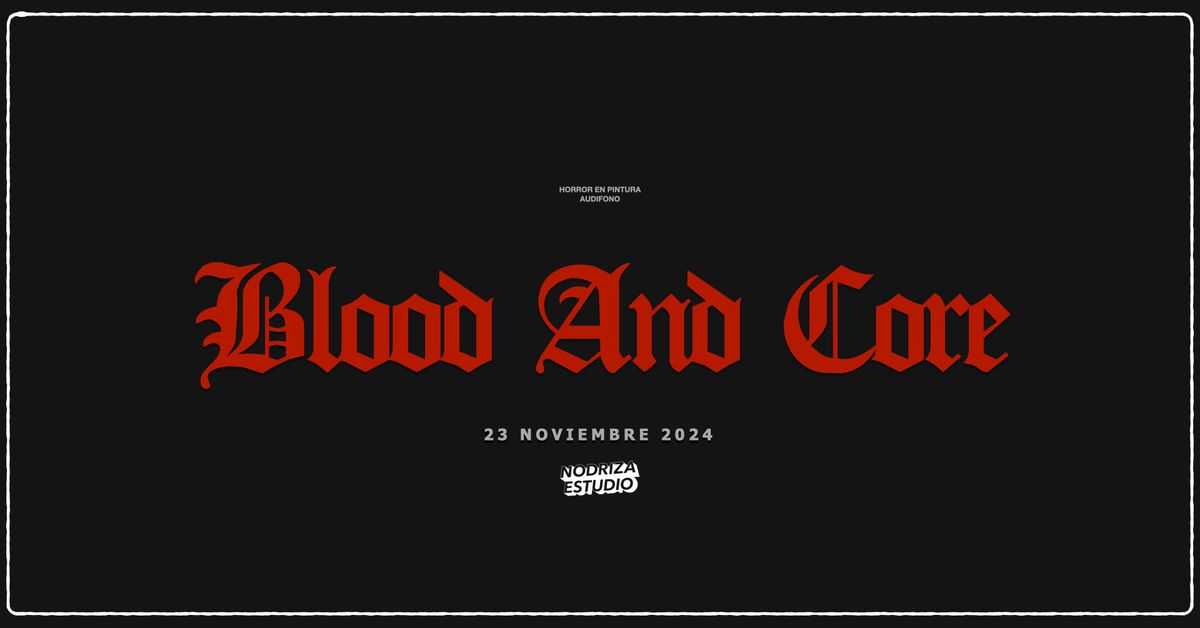 BLOOD AND CORE