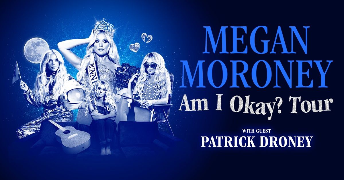 Megan Moroney - Am I Okay? Tour With Guest: Patrick Droney