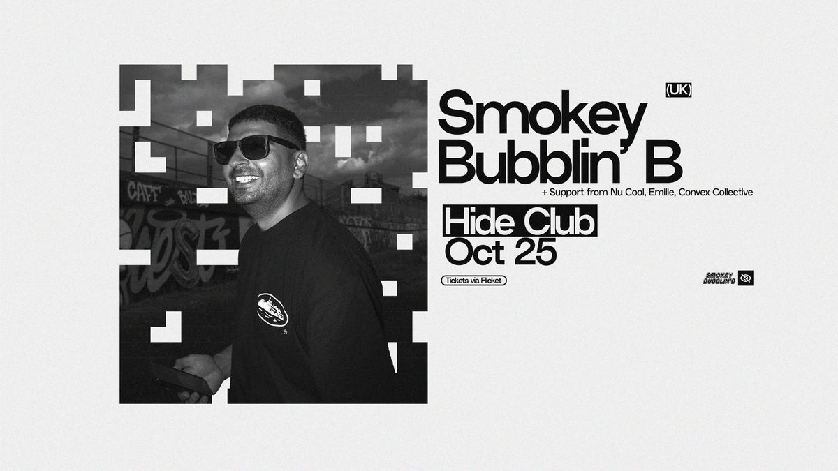 Hide Presents: Smokey Bubblin' B