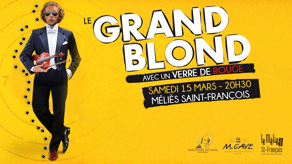 \u25cf LE GRAND BLOND AVEC UN VERRE DE ROUGE \u25cf Film + d\u00e9gustation de vin Pierre Richard \u25cf Saint-Fran\u00e7ois\u25cf