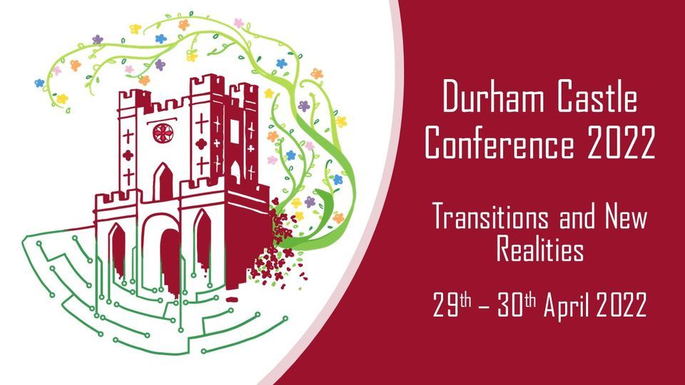 Durham Castle Conference 2022 Transitions and New Realities, University College, Durham, 29