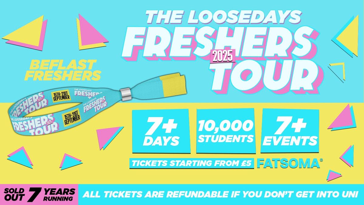 THE OFFICIAL LOOSEDAYS BELFAST FRESHERS TOUR - LESS THAN 50P PER EVENT \ud83e\udea9\u26a1\ufe0f 7+ DAYS - 7+ EVENTS \/\/ INCLUDES TROPILOCO, UNIT.90, FRESHERS CARNIVAL &amp; ABBA! +MORE