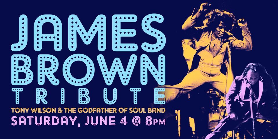 JAMES BROWN TRIBUTE: Tony Wilson & the Godfather of Soul Band, Bo's Pub ...