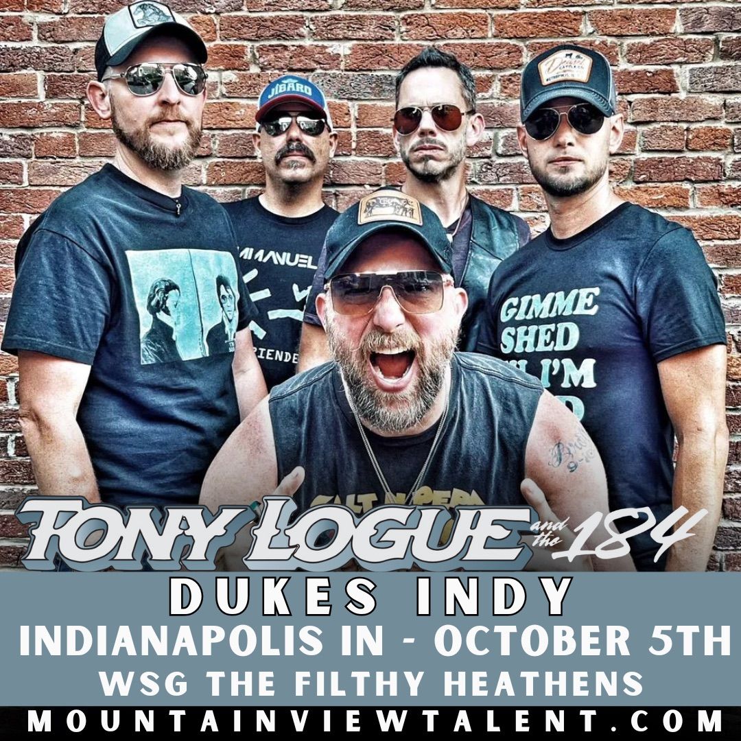 Tony Logue & The 184 return to Dukes Indy! WSG The Filthy Heathens! 