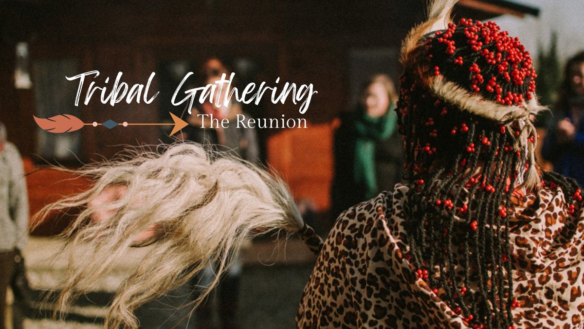 Tribal Gathering (The Reunion)