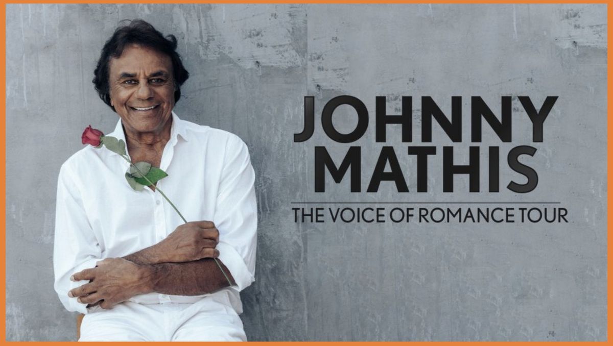 Johnny Mathis- The Voice of Romance Tour