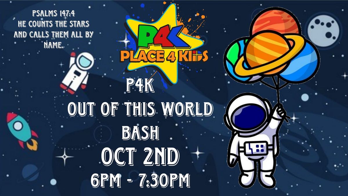 P4K OUT OF THIS WORLD BASH