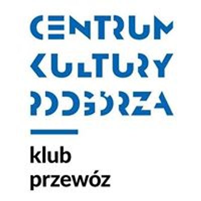 Centrum Kultury Podg\u00f3rza Klub Przew\u00f3z