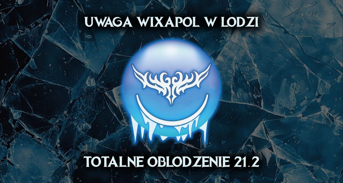 UWAGA WIXAPOL W LODZI! TOTALNE OBLODZENIE!