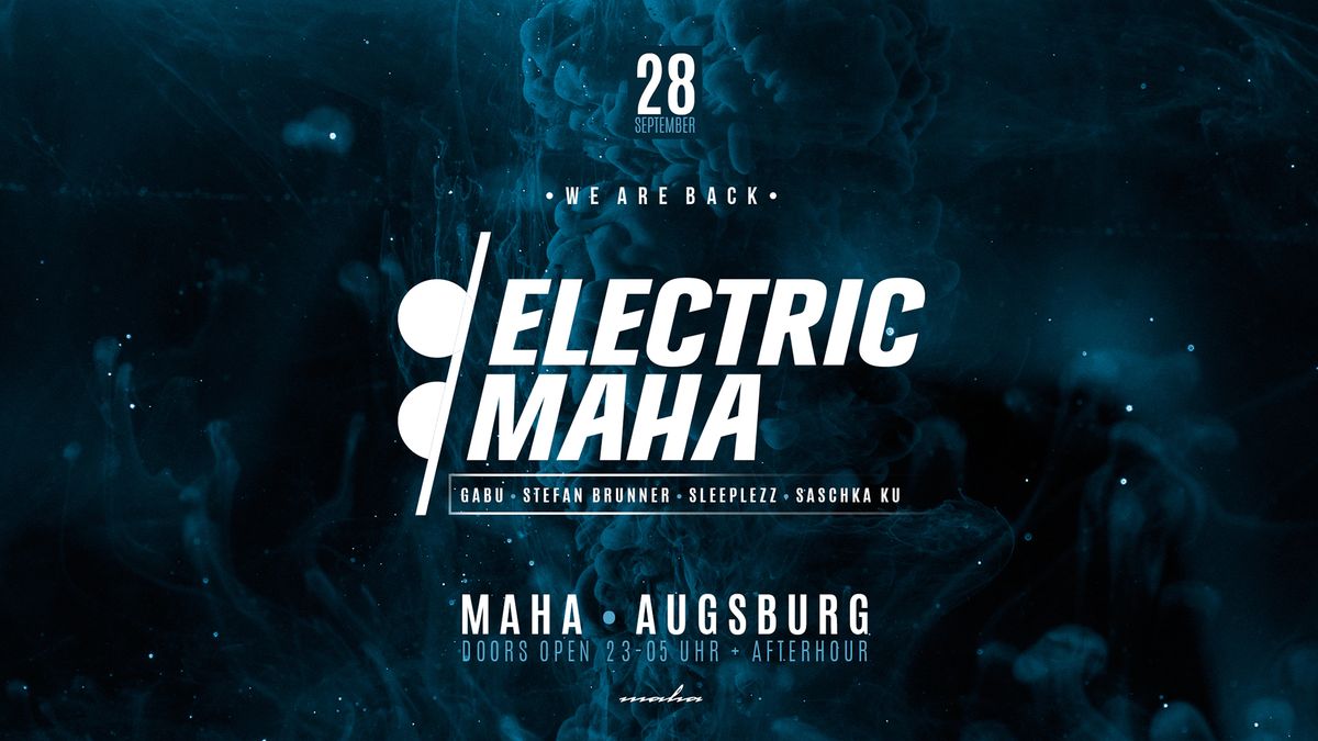 Electric Maha: WE ARE BACK + Afterhour - On Decks: GABU | STEFAN BRUNNER | SLEEPLEZZ | SASCHKA KU