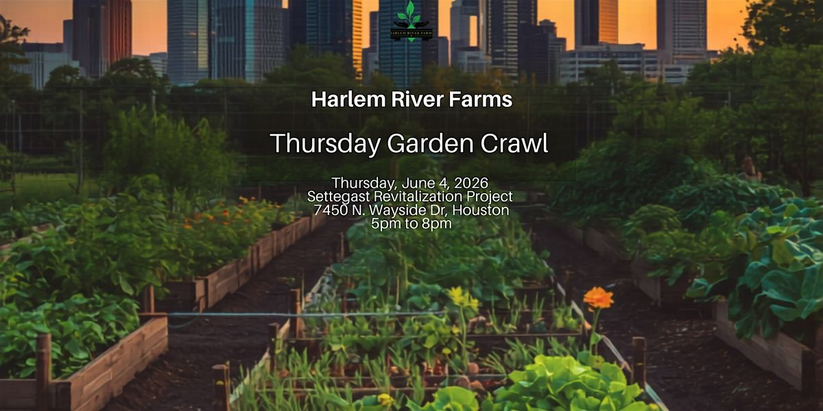 Thursday Garden Crawl - with Settegast Revitalization Project