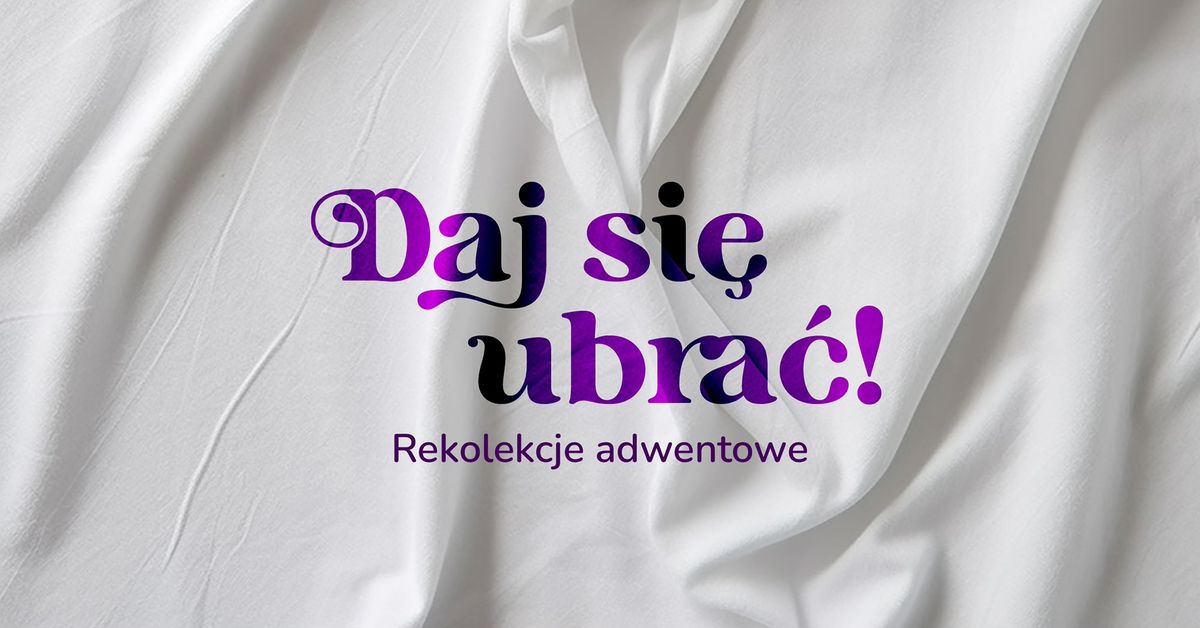 Daj si\u0119 ubra\u0107! \ud83e\udde3 Rekolekcje adwentowe