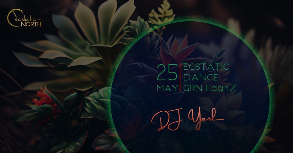 Ecstatic Dance GRN Saturday 25-5-24 DJ Yarl
