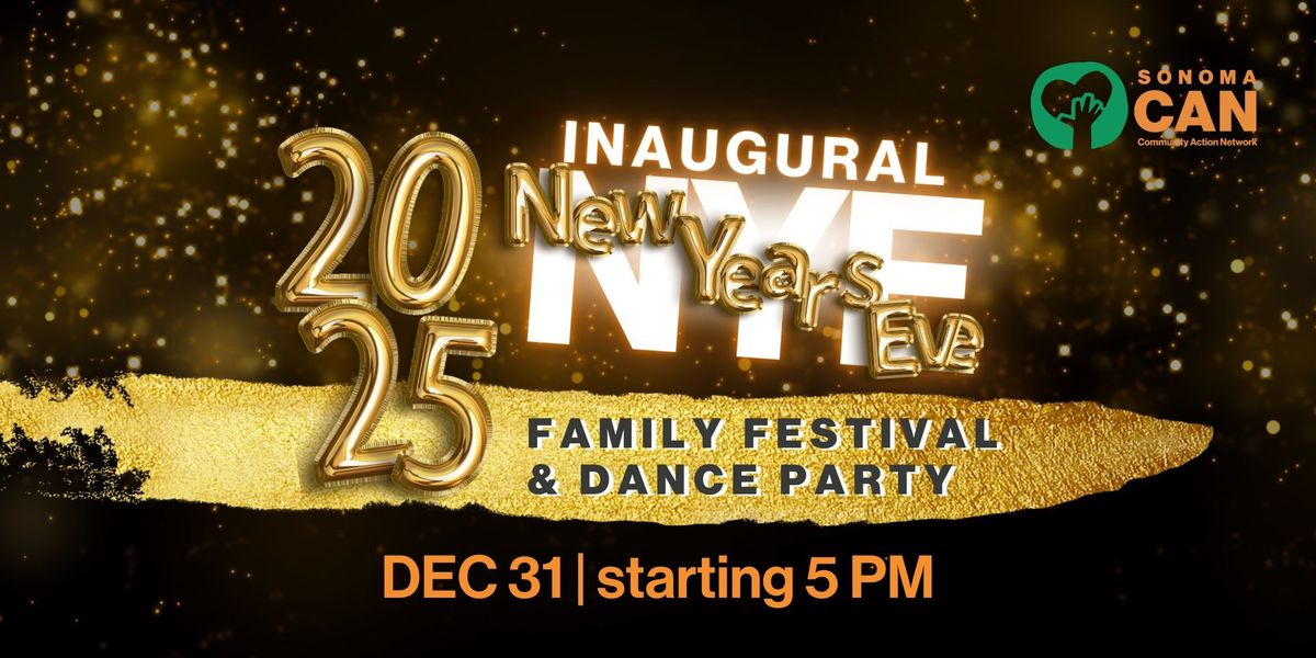 Sonoma CAN\u2019s New Year\u2019s Eve Family Festival & All Ages Dance Party!