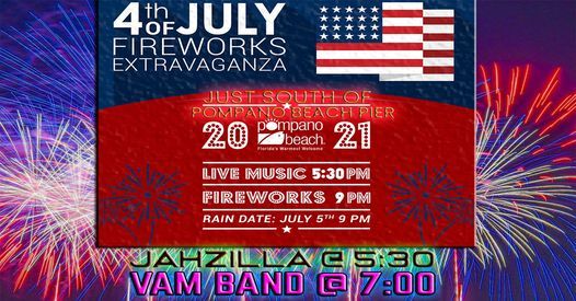 Vam Band Pompano Beach Piers July 4th Celebration 7 9pm With Jahzilla 5 30pm Pompano Beach Pier 4 July 2021