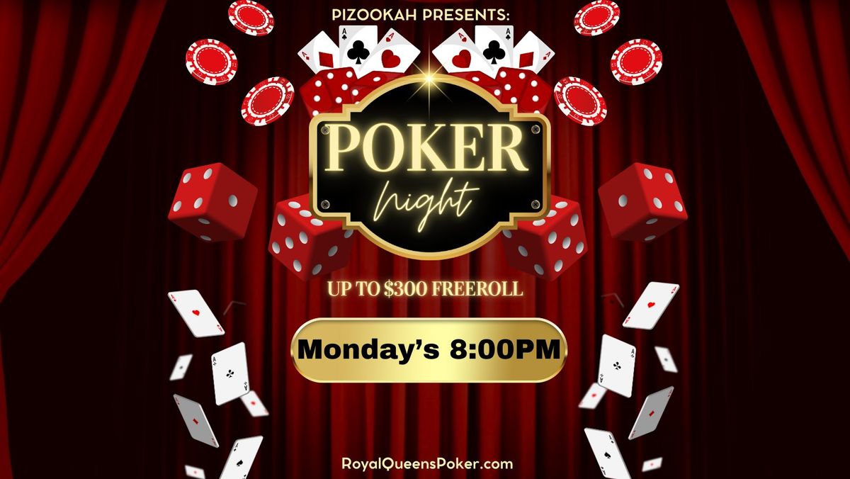 ROYAL QUEENS POKER @ PIZOOKAH LOUNGE- POKER MONDAYS