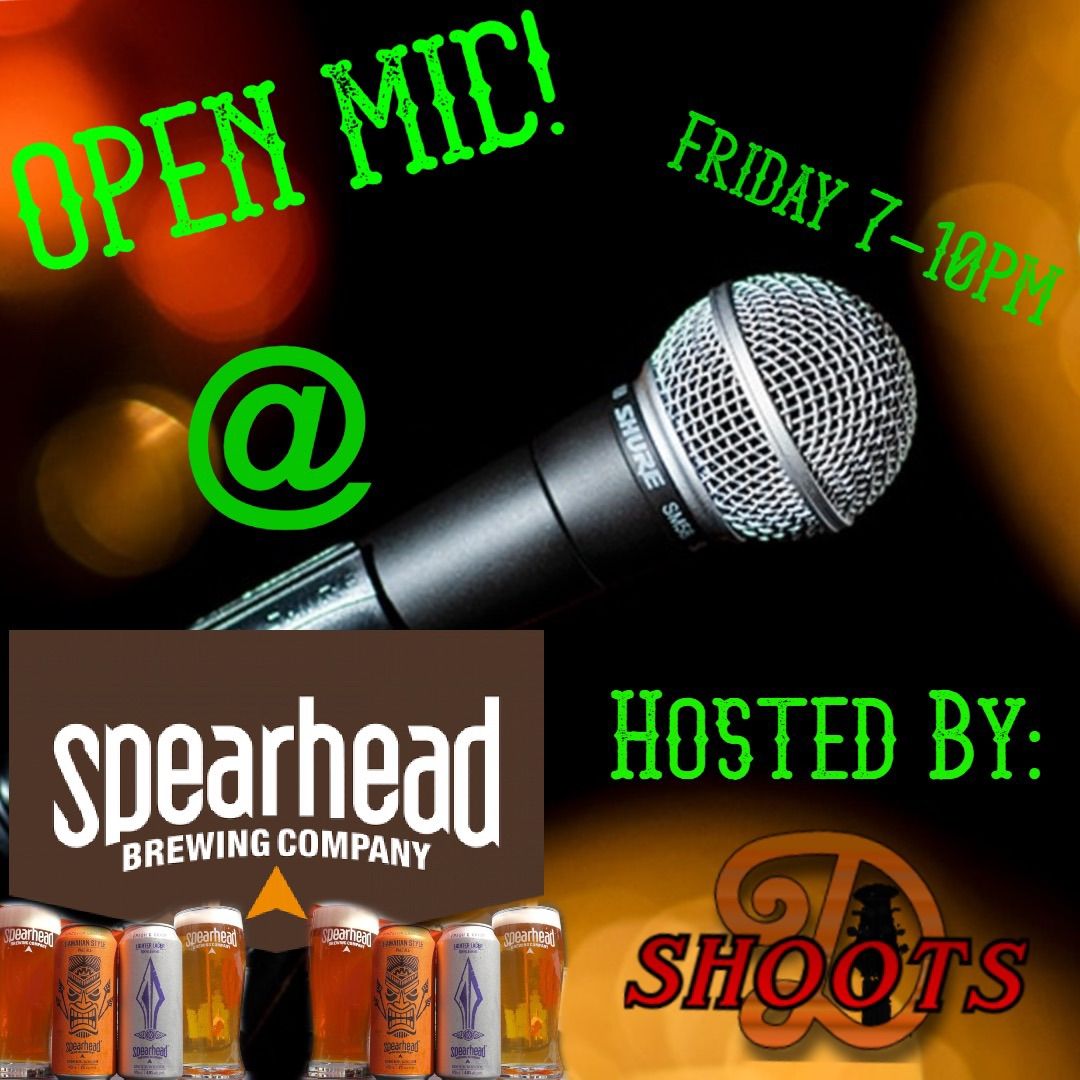 OPEN MIC @ Spearhead Hosted by D-Shoots!