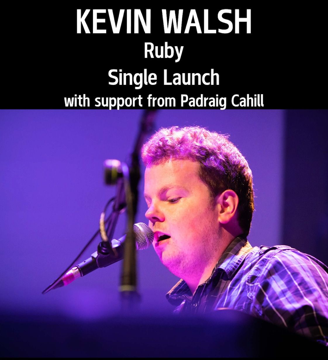 Kevin Walsh - Ruby Single Launch (w\/support from Padraig Cahill)