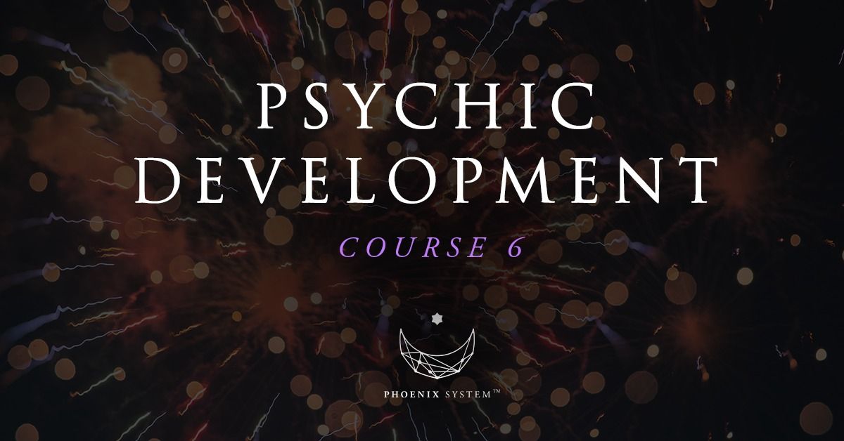 Phoenix System Psychic Development: Course 6