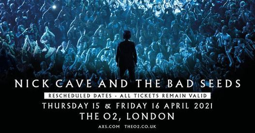 Nick Cave Tour 2021 Nick Cave And The Bad Seeds At The O2 Arena The O2 London 15 April 2021