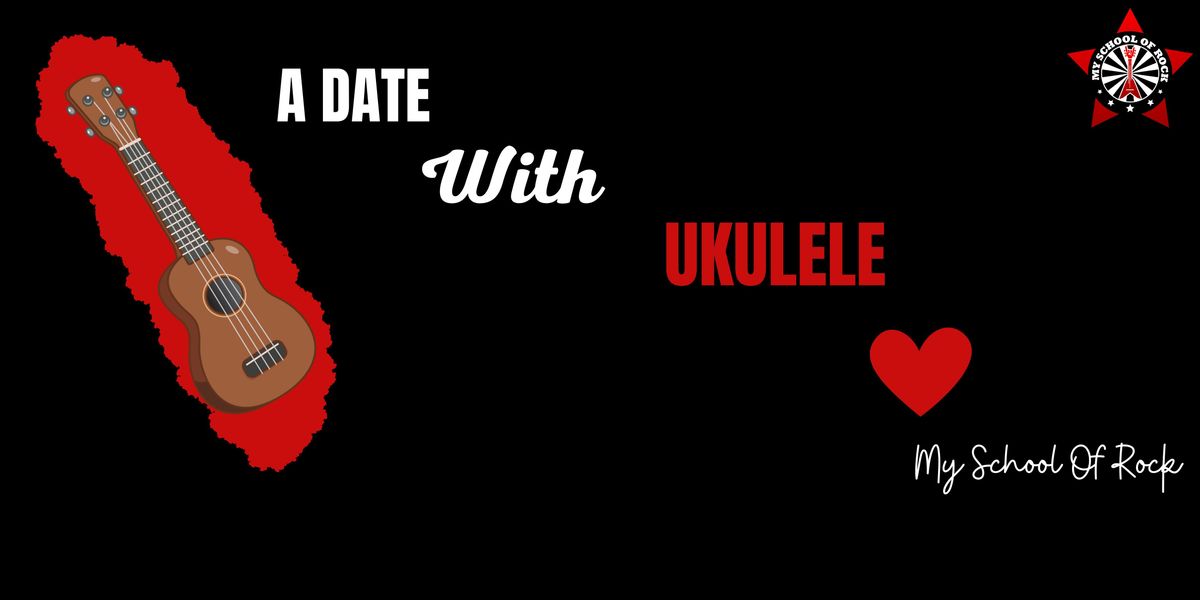 A date with ukulele