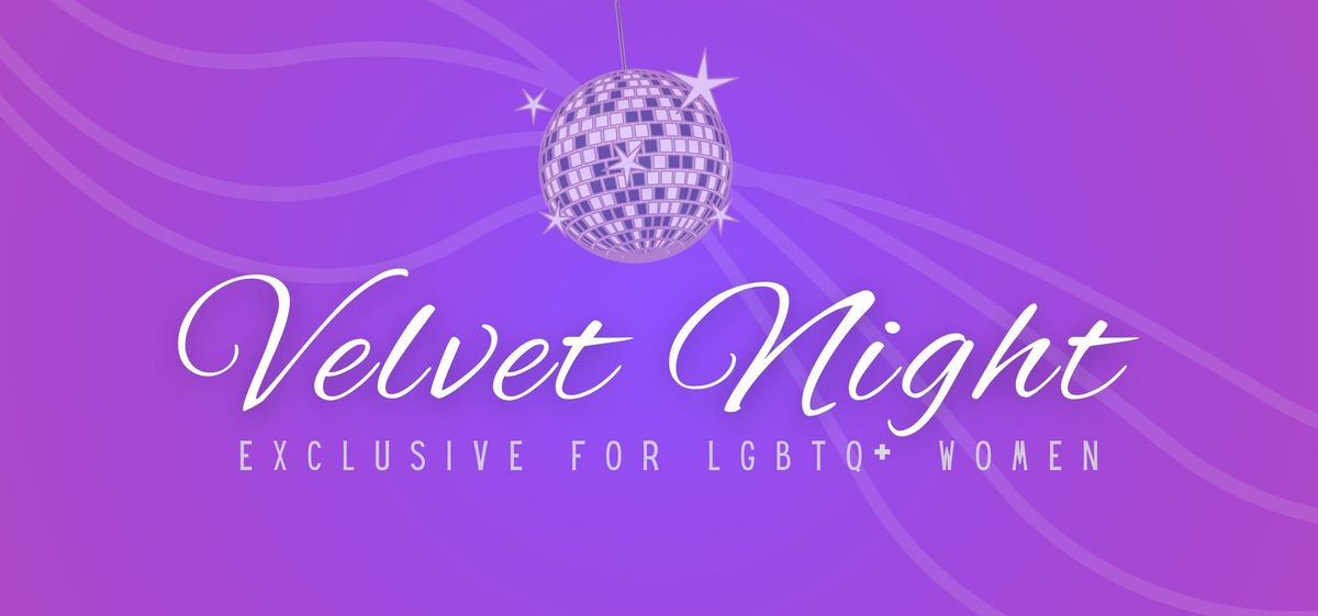 Velvet Night for LGBTQ+ Women! 