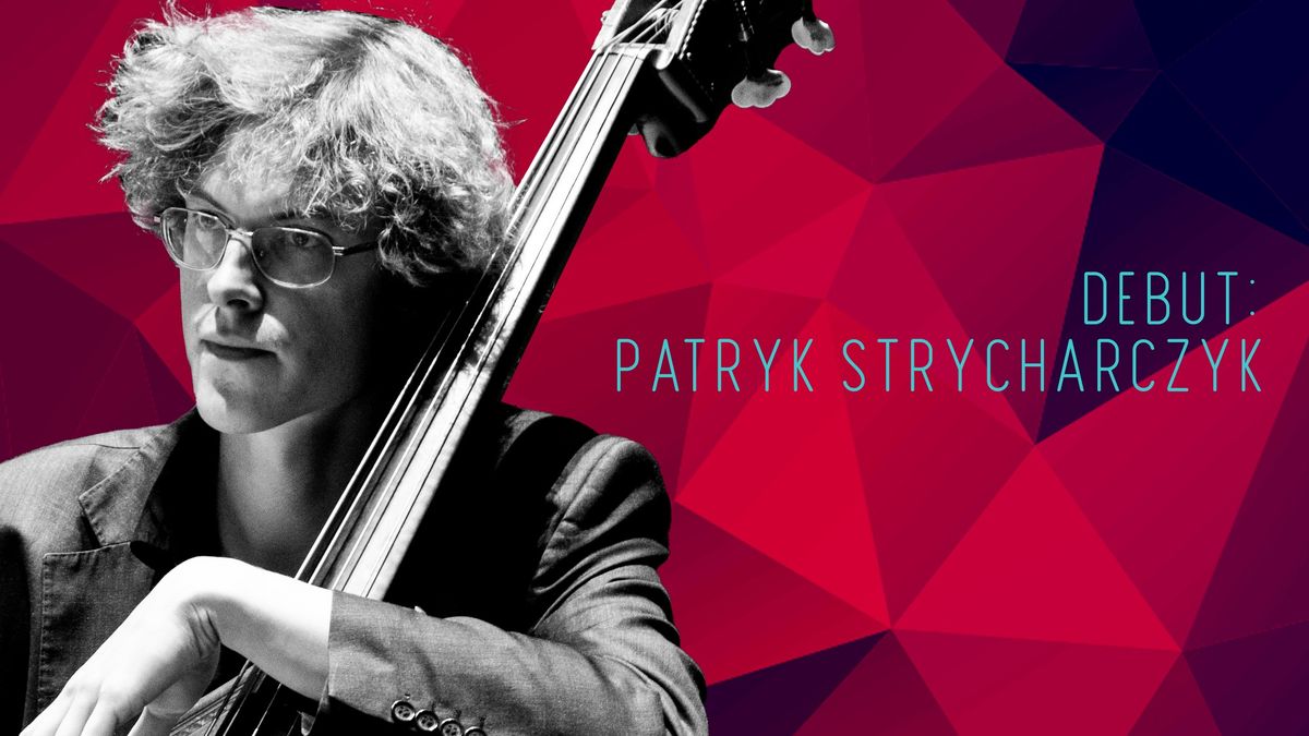 Debut: Patryk Strycharczyk, kontrabas