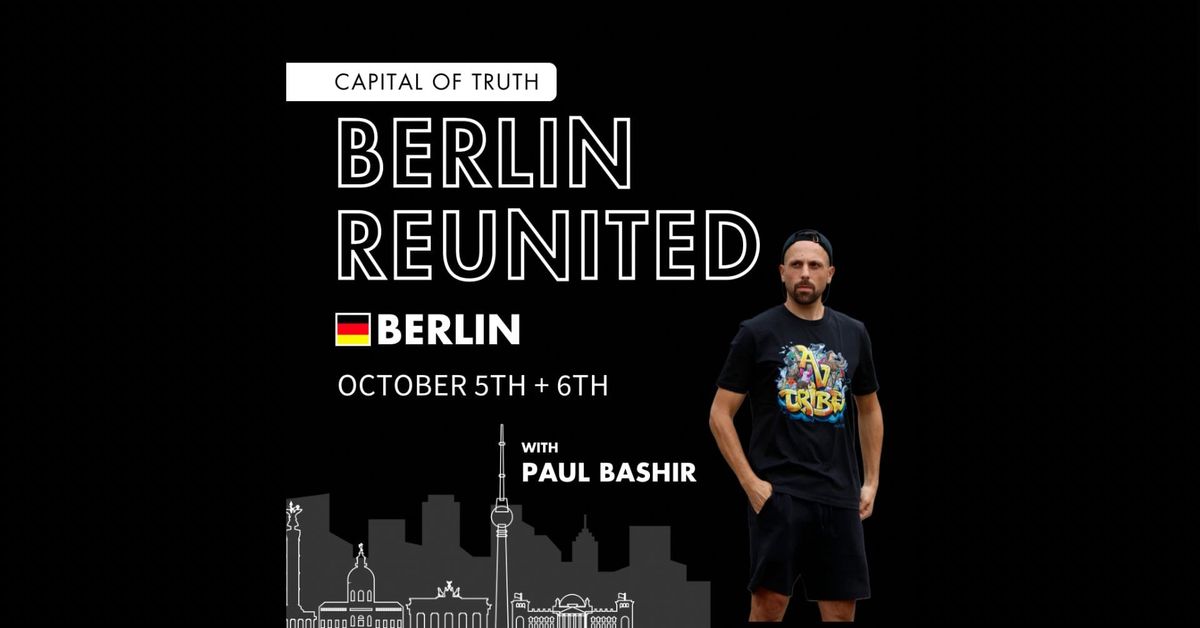 Capital of Truth: Berlin Reunited w\/Paul Bashir : Berlin: 5. Oktober: 15:00