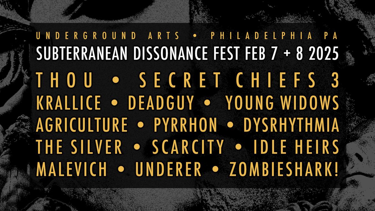 Subterranean Dissonance Fest 3 @ Underground Arts 2.7 + 2.8