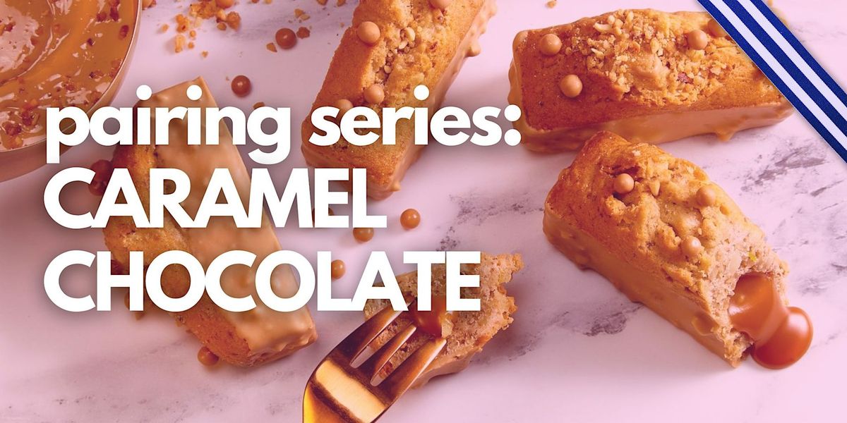 Pairing Series: CARAMEL Chocolate