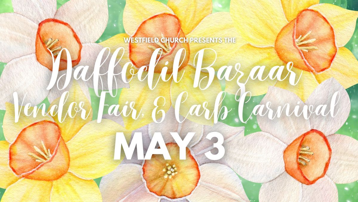 Daffodil Bazaar, Vendor Fair, & Carb Carnival 