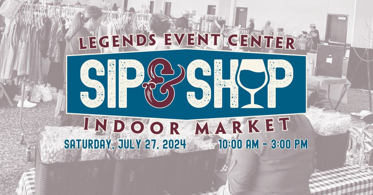 Sip & Shop Indoor Vendor Market | Legends Event Center