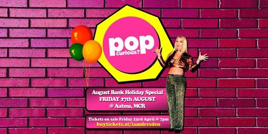Pop Curious? Pride Special \/\/\/ Aatma, Manchester \/\/\/ Fri 27th Aug 2021
