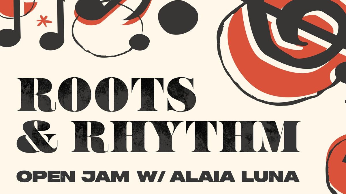 Roots & Rhythm Open Jam with Alaia Luna