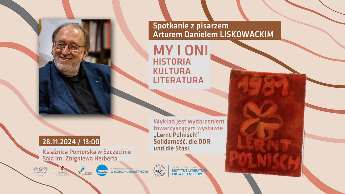 My i oni. Historia, kultura, literatura - spotkanie z pisarzem Arturem Danielem Liskowackim