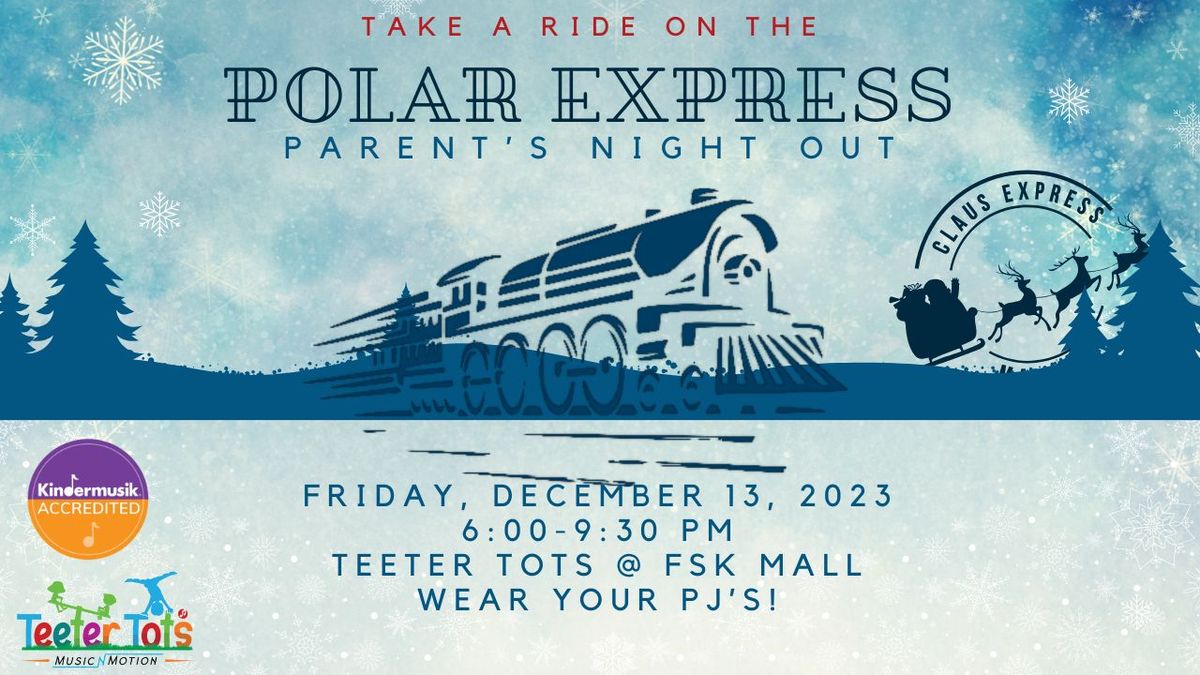 Polar Express Parent's Night Out