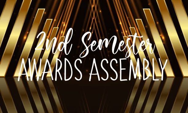 2nd Semester Awards Assembly