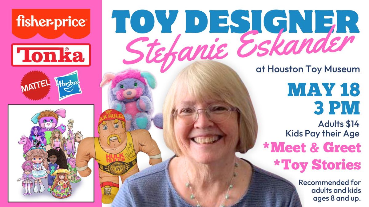 *Special Guest* Toy Designer Stefanie Eskander at Houston Toy Museum