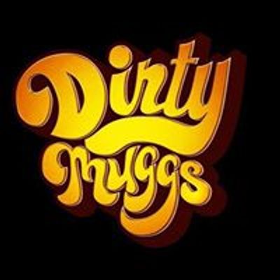 DIRTY MUGGS