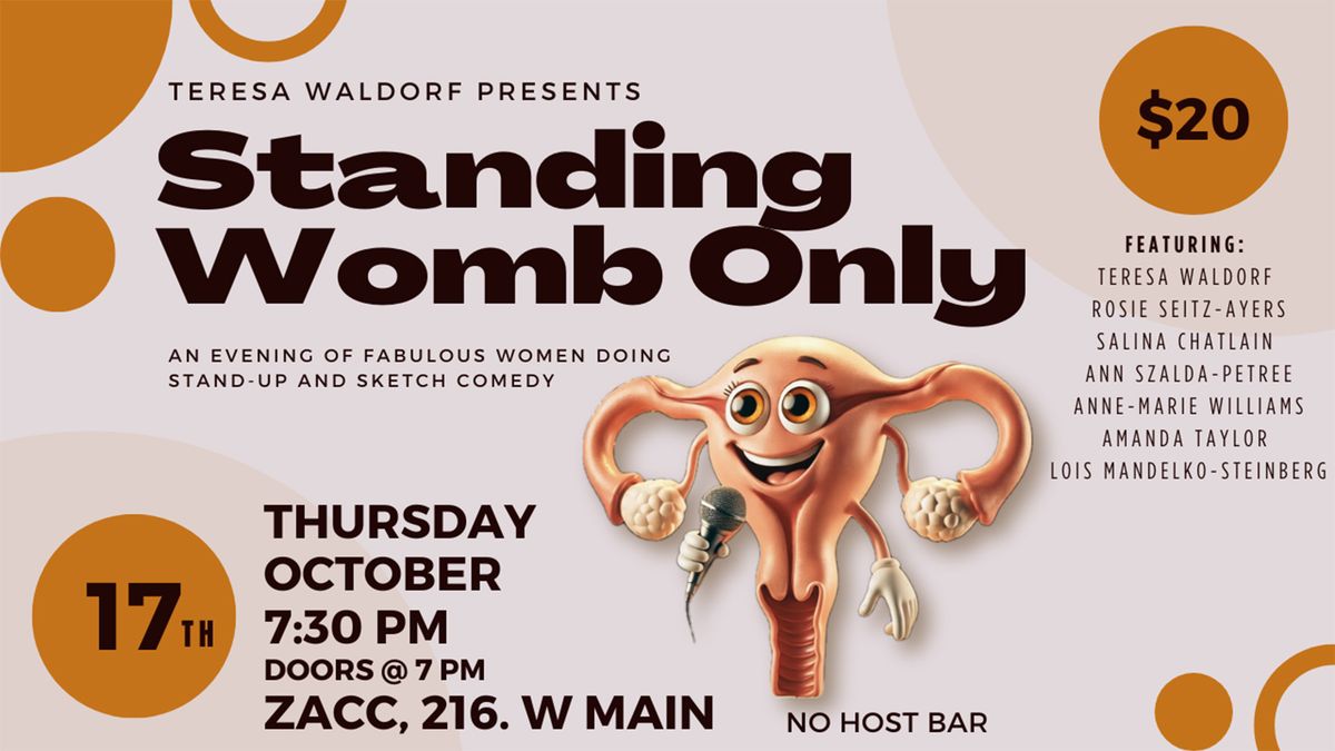 Teresa Waldorf Presents: Standing Womb Only