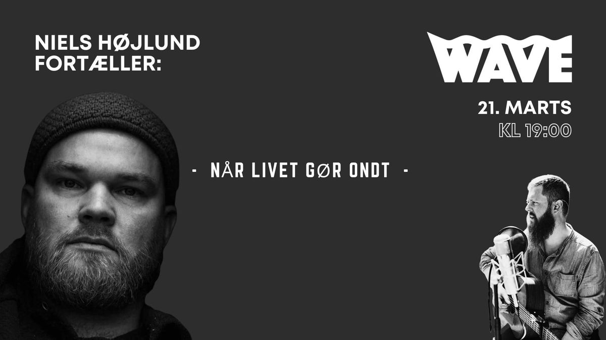 WAVE - N\u00e5r livet g\u00f8r ondt (Niels H\u00f8jlund og Jesper Lieberkind)