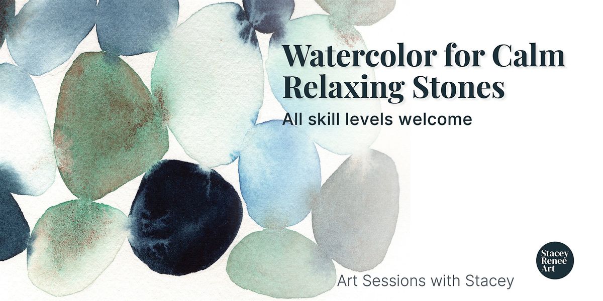 Watercolor for Calm \u2022 Relaxing Stones & Color Exploration