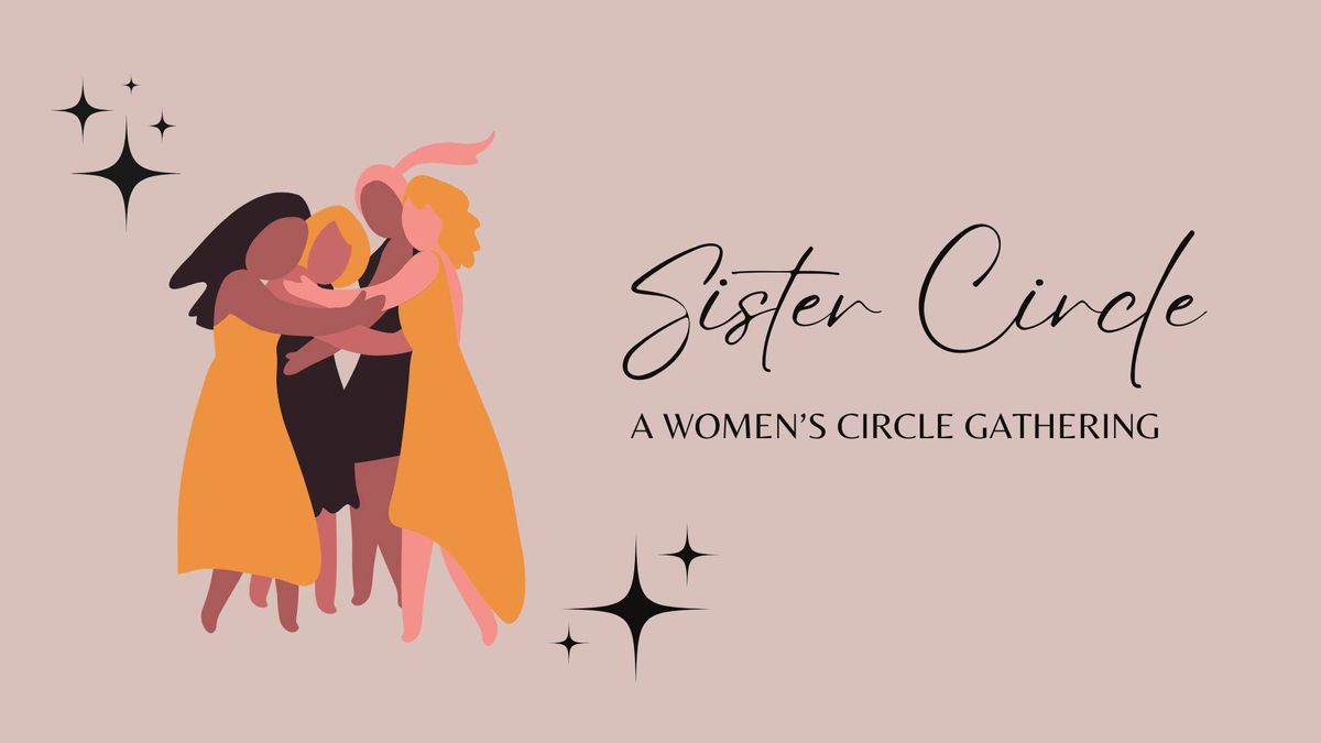 Sister Circle: A Women's Circle Gathering