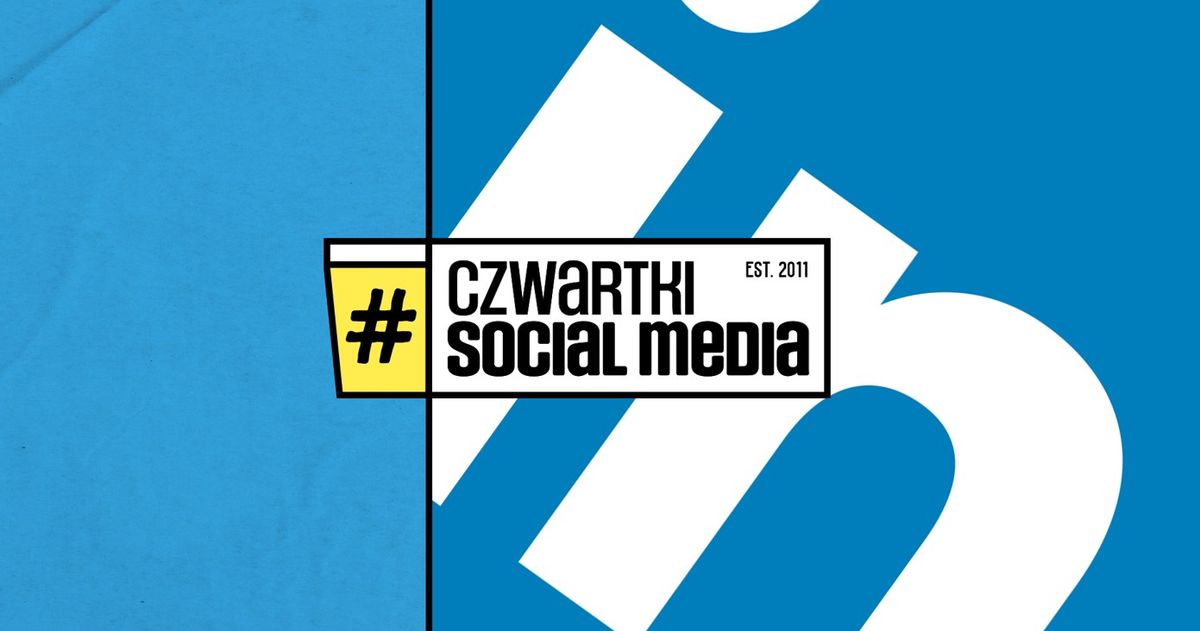 134. Czwartek Social Media w Warszawie - LinkedIn Special 1