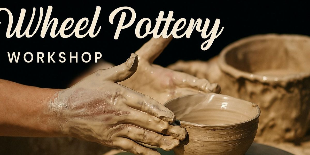 Wheel Pottery Workshop